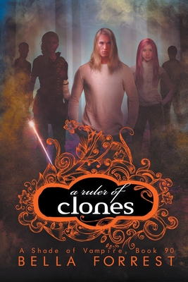 A Ruler of Clones (Shade of Vampire #90) By Bella Forrest Cover Image