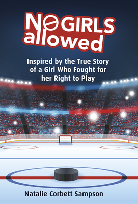 No Girls Allowed: Inspired by the True Story of a Girl Who Fought for Her Right to Play Cover Image