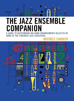 The Jazz Ensemble Companion A Guide to Outstanding Big Band