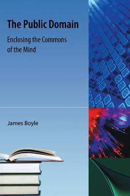 The Public Domain: Enclosing the Commons of the Mind Cover Image