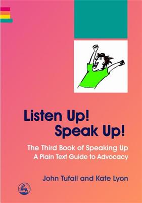 Listen Up! Speak Up!: The Third Book of Speaking Up - A Plain Text Guide to Advocacy Cover Image