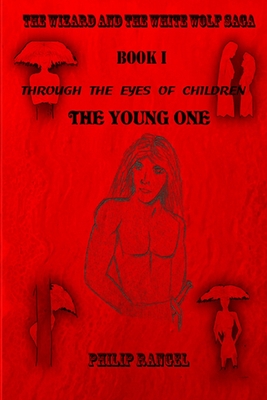 Through The Eyes Of Children: The Young One (The Wizard and the White Wolf Saga #1)
