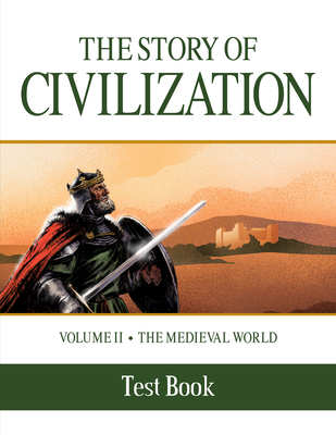 The Story of Civilization: Volume II - The Medieval World Test Book By Phillip Campbell Cover Image