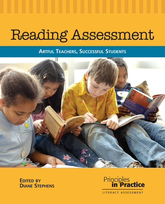 Reading Assessment: Artful Teachers, Successful Students (Principles in Practice)
