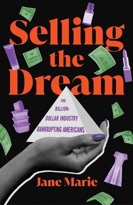 Selling the Dream: The Billion-Dollar Industry Bankrupting Americans Cover Image