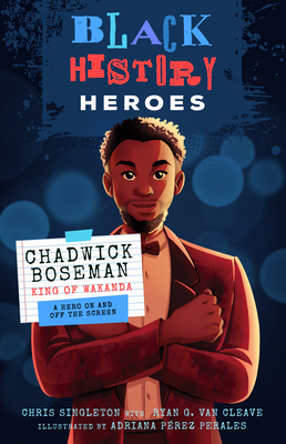 Black History Heroes: Chadwick Boseman: King of Wakanda: A Hero on and Off the Screen Cover Image