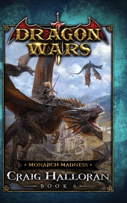 Monarch Madness: Dragon Wars - Book 6 Cover Image