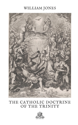 The catholic doctrine of the Trinity By William Jones Cover Image