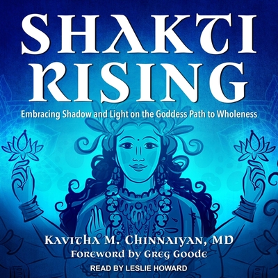 Shakti Rising: Embracing Shadow and Light on the Goddess Path to Wholeness Cover Image