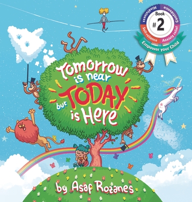 Tomorrow Is Near But Today Is Here: (Childrens books about Anxiety/ADHD/Stress Relief/Mindfulness, Picture Books, Preschool Books, Ages 3 5, Baby Book Cover Image