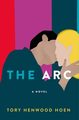 The Arc: A Novel By Tory Henwood Hoen Cover Image
