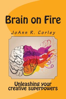 Cover for Brain on Fire: Unleashing Your Creative Superpowers
