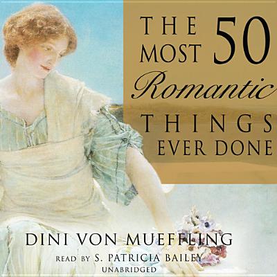 Cover for The 50 Most Romantic Things Ever Done