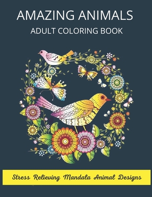 Adult Coloring Books Animals: Stress Relieving Animal Designs to