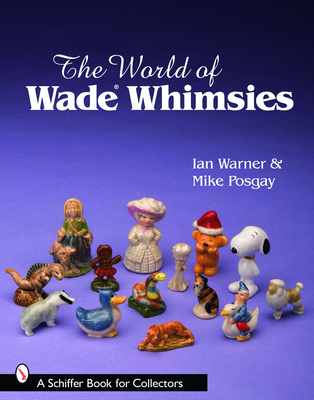 The World of Wade Whimsies (Schiffer Book for Collectors)