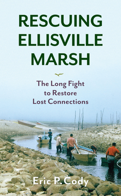 Rescuing Ellisville Marsh: The Long Fight to Restore Lost Connections