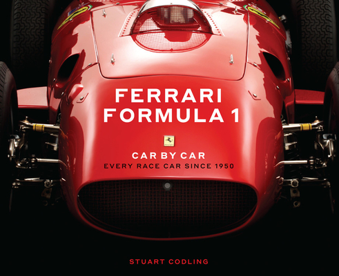 Ferrari Formula 1 Car by Car: Every Race Car Since 1950 By Stuart Codling, James Mann (Contributions by) Cover Image