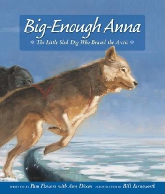 Big-Enough Anna: The Little Sled Dog Who Braved the Arctic Cover Image