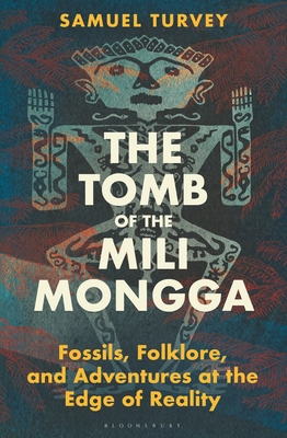 The Tomb of the Mili Mongga: Fossils, Folklore, and Adventures at the Edge of Reality Cover Image