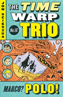 Marco? Polo! #16 (Time Warp Trio #16) By Jon Scieszka, Adam McCauley (Illustrator) Cover Image
