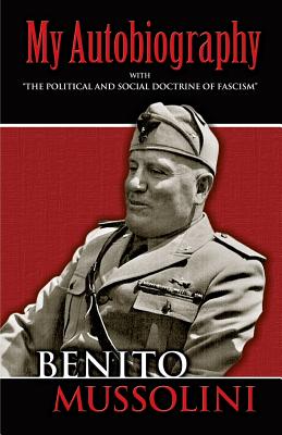 My Autobiography: With "The Political and Social Doctrine of Fascism" (Dover Books on History)