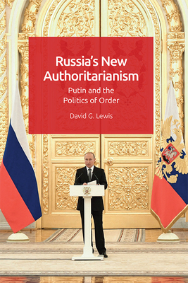 Russia's New Authoritarianism: Putin and the Politics of Order Cover Image