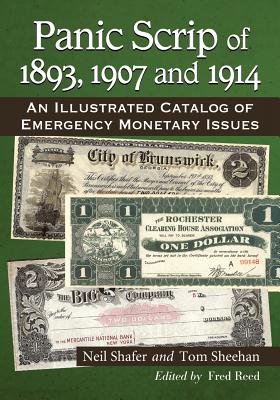 Panic Scrip of 1893, 1907 and 1914: An Illustrated Catalog of Emergency Monetary Issues Cover Image