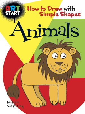 Art Start Animals: How to Draw with Simple Shapes (Dover How to Draw)