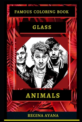 Glass Animals Famous Coloring Book: Whole Mind Regeneration and Untamed Stress Relief Coloring Book for Adults By Regina Ayana Cover Image
