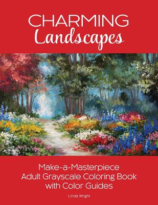 Charming Landscapes: Make-a-Masterpiece Adult Grayscale Coloring Book with Color Guides Cover Image