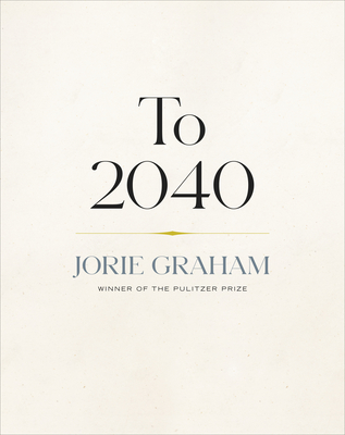 To 2040 By Jorie Graham Cover Image