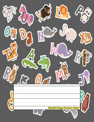 Handwriting Practice Paper: Perfect For kindergarten ( Size 8.5 X 11 ) Design with Cute Zoo Alphabet With Cartoon Animals Funny Letters Cover Image