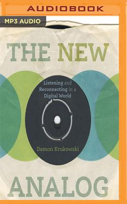 The New Analog: Listening and Reconnecting in a Digital World Cover Image