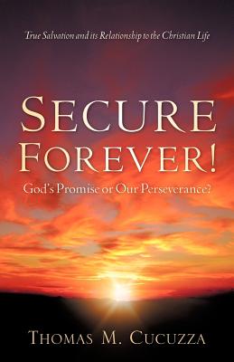Secure Forever! God's Promise or Our Perseverance? Cover Image