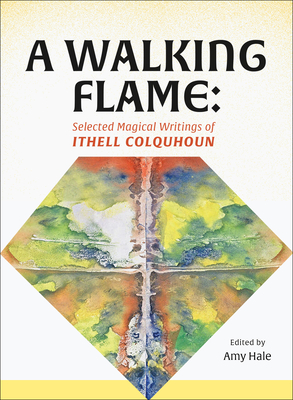 A Walking Flame: Selected Magical Writings of Ithell Colquhoun Cover Image