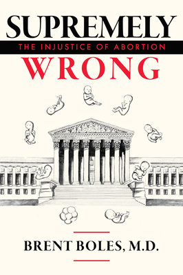 Supremely Wrong: The Injustice of Abortion Cover Image