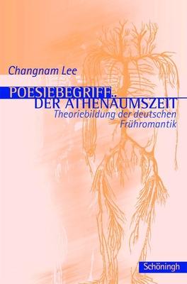 Poesiebegriff Der Athenäumszeit: Theoriebildung Der Deutschen Frühromantik Cover Image
