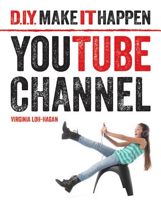 Youtube Channel (D.I.Y. Make It Happen) By Virginia Loh-Hagan Cover Image