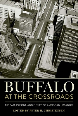 Buffalo at the Crossroads: The Past, Present, and Future of American Urbanism Cover Image