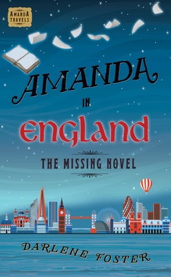 Amanda in England: The Missing Novel (An Amanda Travels Adventure #3) By Darlene Foster Cover Image