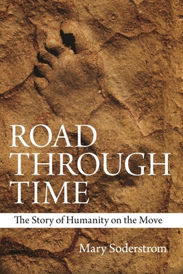 Road Through Time: The Story of Humanity on the Move By Mary Soderstrom Cover Image