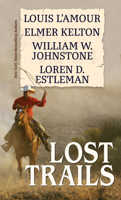 Lost Trails By Louis L'Amour, Elmer Kelton, William W. Johnstone Cover Image