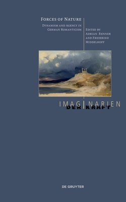 Forces of Nature: Dynamism and Agency in German Romanticism Cover Image
