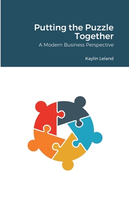 Putting the Puzzle Together: A Modern Business Perspective By Kaylin Leland Cover Image