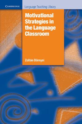 Cover for Motivational Strategies in the Language Classroom (Cambridge Language Teaching Library)