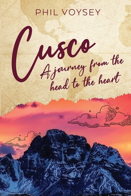 Cusco: A journey from the head to the heart Cover Image