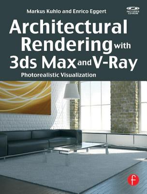 Architectural Rendering with 3ds Max and V-Ray: Photorealistic Visualization [With CDROM] Cover Image