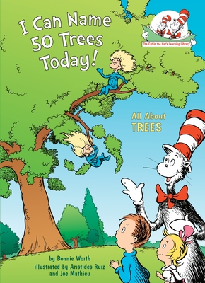I Can Name 50 Trees Today!: All About Trees (Cat in the Hat's Learning Library) By Bonnie Worth, Aristides Ruiz (Illustrator), Joe Mathieu (Illustrator) Cover Image