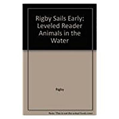 Animals in the Water: Leveled Reader (Rigby Sails Early)