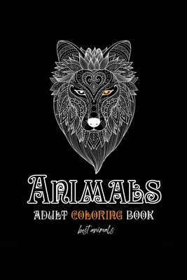 Download Animals Adult Coloring Book Best Animals An Adult Coloring Book Elephants Owls Horses Dogs Cats And Many More 45 Pages Animals Adult Coloring Paperback West Side Books